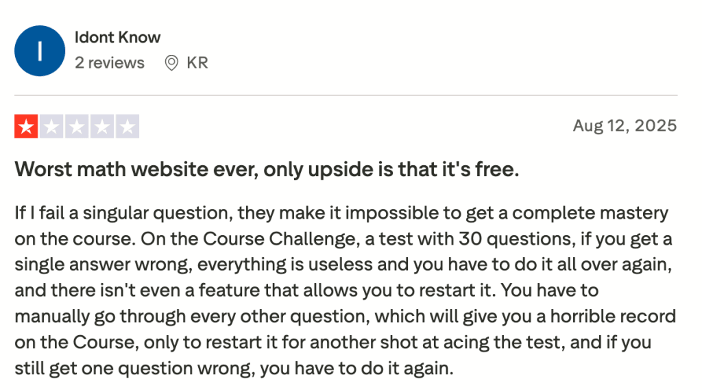 Also, the testing process can be too rigorous for some students struggling with a new subject (Trustpilot).