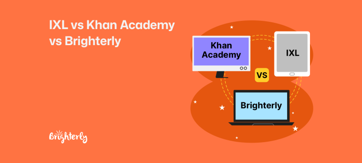 IXL vs Khan Academy vs Brighterly: Which One to Choose?