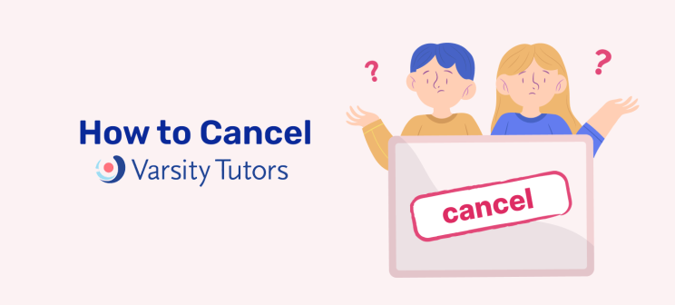 How to cancel Varsity Tutors in 2025