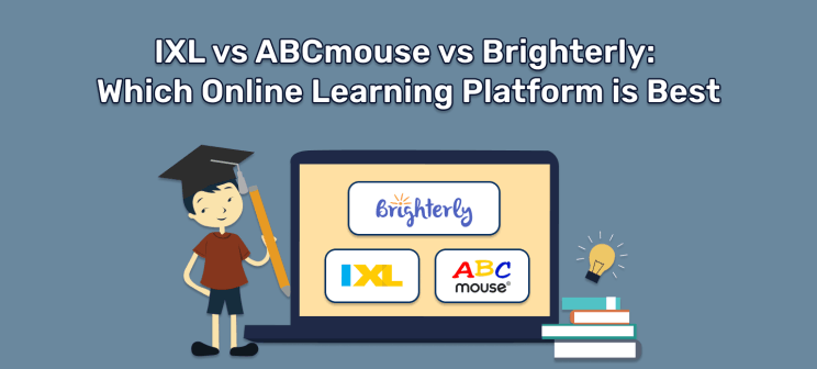 IXL vs ABCmouse vs Brighterly: Which Online Learning Platform Is the Best?