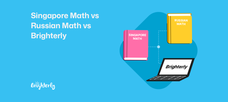 Singapore Math vs Russian Math vs Brighterly: Which to Choose for Your Kid?