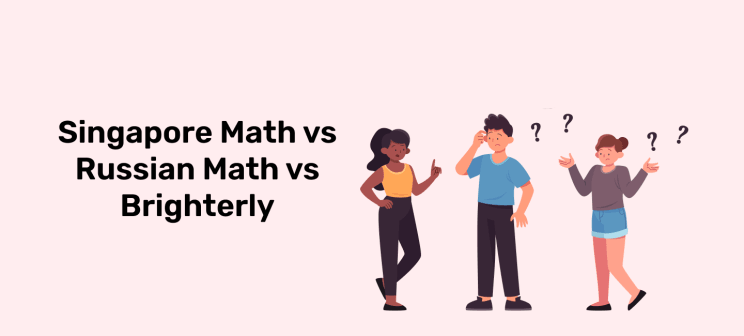 Singapore Math vs Russian Math vs Brighterly