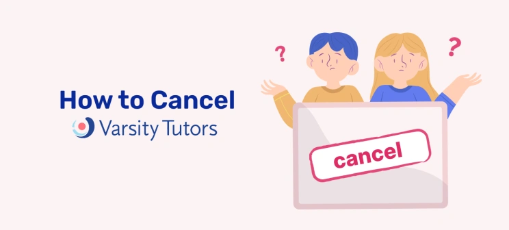 How to cancel Varsity Tutors in 2025
